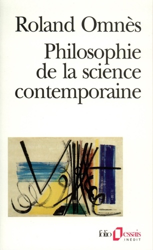 Roland Omnès - Philosophie de la science contemporaine.