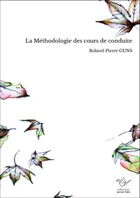 Roland-pierre Guns - La Méthodologie des cours de conduite.