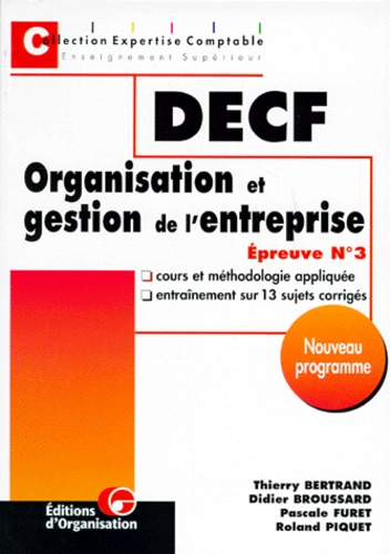 Roland Piquet et Didier Broussard - Organisation Et Gestion De L'Entreprise . Epreuve N°3, Cours Et Methodologie Appliquee, Entrainement Sur 13 Sujets Corriges, Programme 1998.