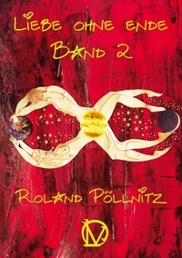 Roland Pöllnitz - Liebe ohne Ende.