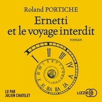 Roland Portiche et Julien Chatelet - Ernetti et le voyage interdit - Tome 3.