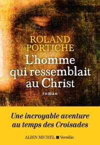 Roland Portiche - L'homme qui ressemblait au Christ.
