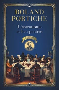 Roland Portiche - Les enquêtes de Camille Flammarion Tome 1 : L'astronome et les spectres.