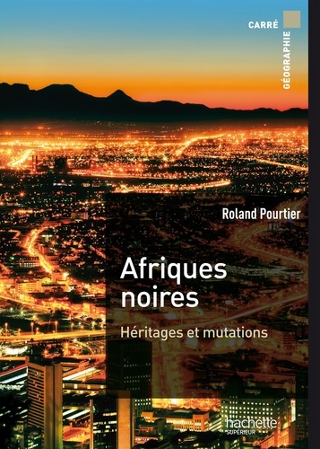 Roland Pourtier - Afriques noires - Héritages et mutations.