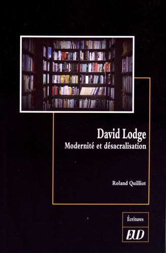 Roland Quilliot - David Lodge - Modernité et désacralisation.