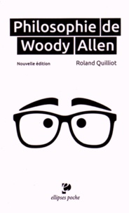 Roland Quilliot - Philosophie de Woody Allen.