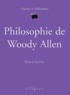 Roland Quilliot - Philosophie de Woody Allen.