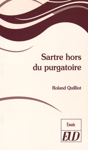 Roland Quilliot - Sartre hors du purgatoire.