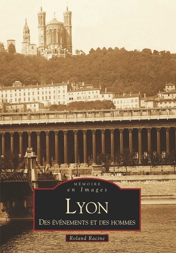 Lyon. Des événements et des hommes