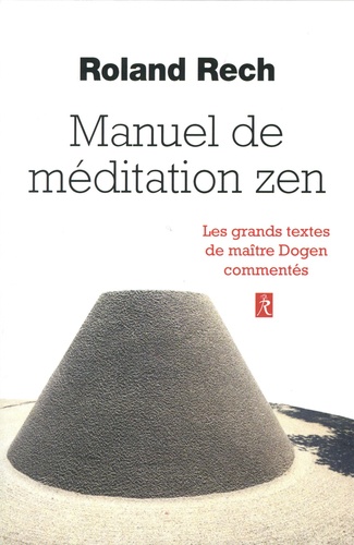 Manuel de méditation zen. Les grands textes de maître Dogen commentés