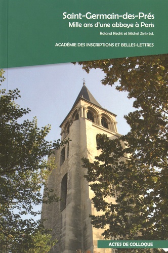 Roland Recht et Michel Zink - Saint-Germain-des-Prés - Mille ans d'une abbaye à Paris.