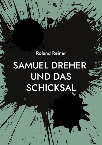 Samuel Dreher. und das Schicksal