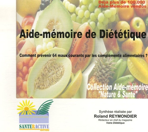 Roland Reymondier - Aide-mémoire de Diététique - Comment prévenir 64 maux courants par les compléments alimentaires ?.