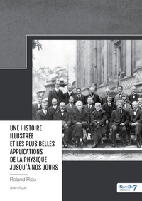 Ebook en ligne téléchargement gratuit Une Histoire illustrée et les plus Belles Applications de la Physique jusqu?à nos jours in French