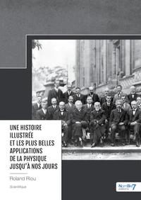 Une histoire illustrée et les plus belles applications de la physique jusqu'à nos jours