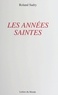 Roland Sadry - Les Annees Saintes.