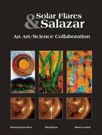 Solar Flares &amp; Salazar: An Art/Science Collaboration