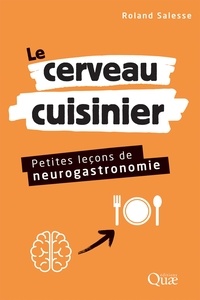 Roland Salesse - Le cerveau cuisinier - Petites leçons de neurogastronomie.