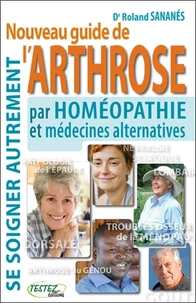 Nouveau guide de l'arthrose pat homéopathie et médecines alternatives