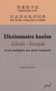 Roland Sanfaçon - Dictionnaire kuaisu chinois-français - Accès multiples aux mots composés.