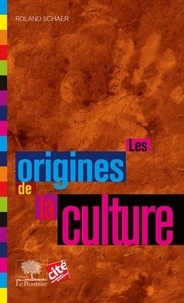 Roland Schaer - Les Origines de la culture.