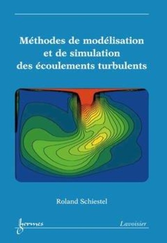 Roland Schiestel - Méthodes de modélisation et de simulation des écoulements turbulents.