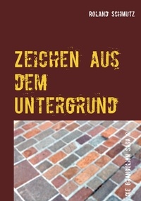Roland Schmutz - Zeichen aus dem Untergrund - Die Brangolion Saga.