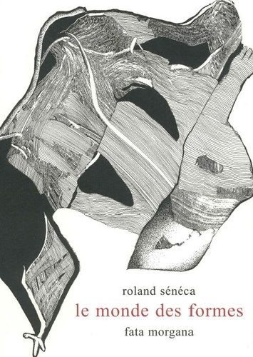 Roland Sénéca - Le monde des formes.