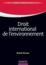 Roland Séroussi - Droit international de l'environnement.