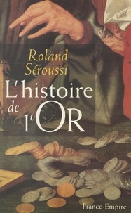Roland Séroussi - L'histoire de l'or.