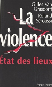Roland Séroussi et Gilles Van Grasdorff - La violence.