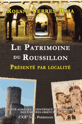 Roland Serres-Bria - Le patrimoine du Roussillon.