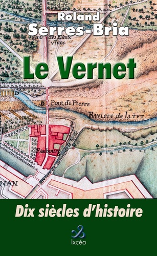 Roland Serres-Bria - Le Vernet, 10 siècles d'histoire.