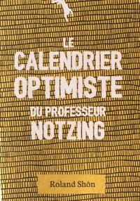 Roland Shön - Le calendrier optimiste du professeur Notzing.