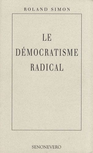 Roland Simon - Le démocratisme radical.