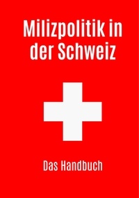 Roland Simon - Milizpolitik in der Schweiz - Das Handbuch.