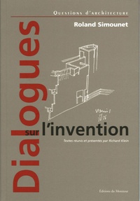 Roland Simounet et Richard Klein - Dialogues sur l'invention - Roland Simounet.
