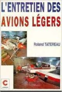 Roland Tatereau - L'entretien des avions légers.