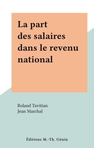 Roland Tavitian et Jean Marchal - La part des salaires dans le revenu national.
