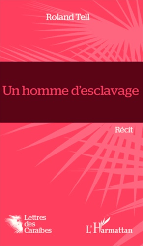 Roland Tell - Un homme d'esclavage.