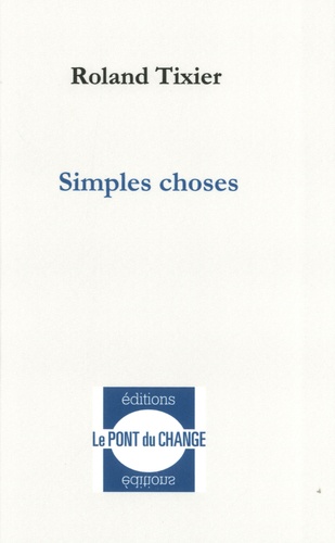 Roland Tixier - Simples choses.