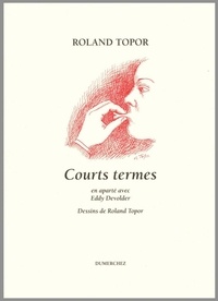 Roland Topor - Courts termes.