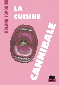 Roland Topor - La cuisine cannibale.