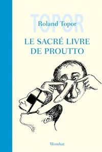 Roland Topor - Le sacré livre de Proutto - Suivi de Sacré Jean-Paul.