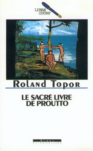 Roland Topor - Le sacré livre de Proutto.