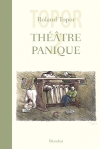 Roland Topor - Théâtre Panique - Tome 2, Joko fête son anniversaire ; L'hiver sous la table ; L'ambigu.