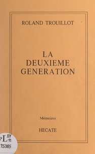 Roland Trouillot - La deuxième génération - Mémoires.