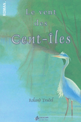 Roland Trudel - Le vent des Cent-Iles.