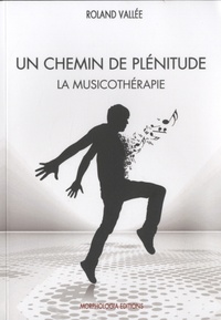 Roland Vallée - Un chemin de plénitude - La musicothérapie.