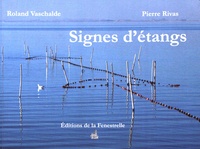 Roland Vaschalde et Pierre Rivas - Signes d'étangs.